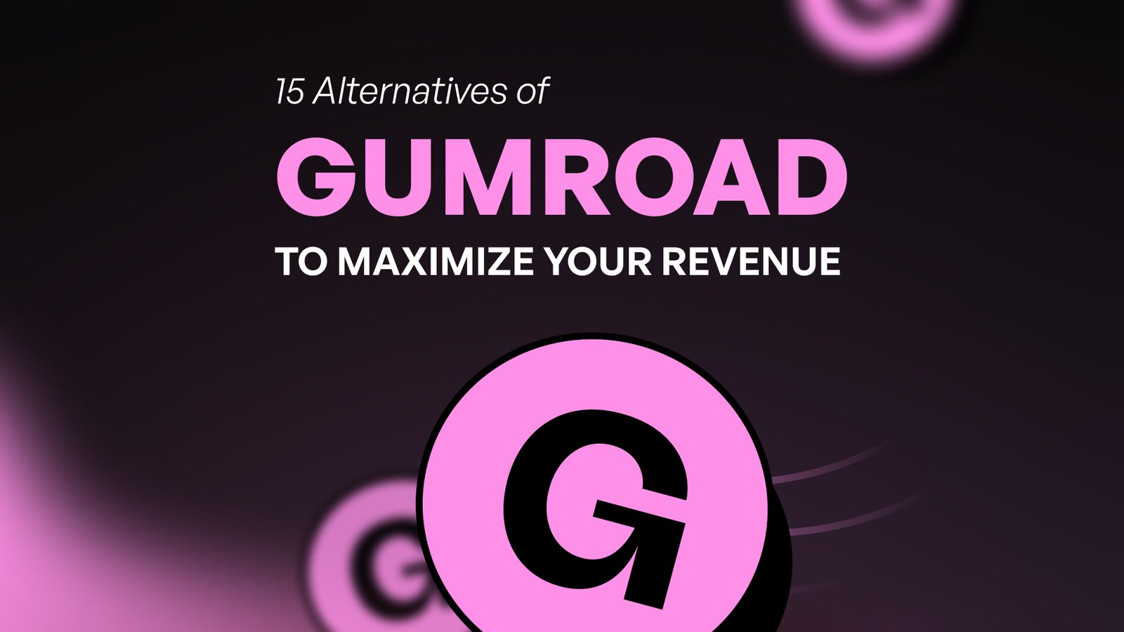 15 alternatives to Gumroad for maximizing revenue in a pink and black themed image.